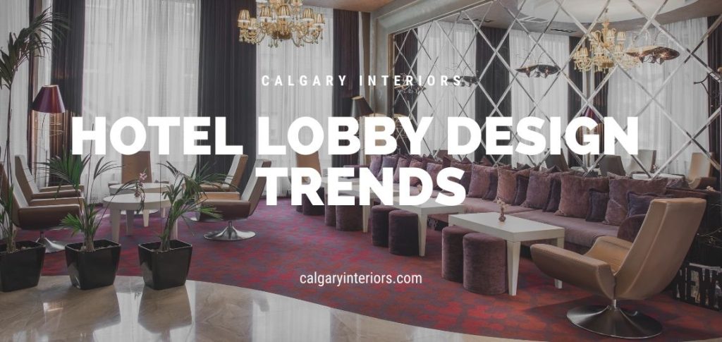Hotel Lobby Design Trends Calgary Interiors