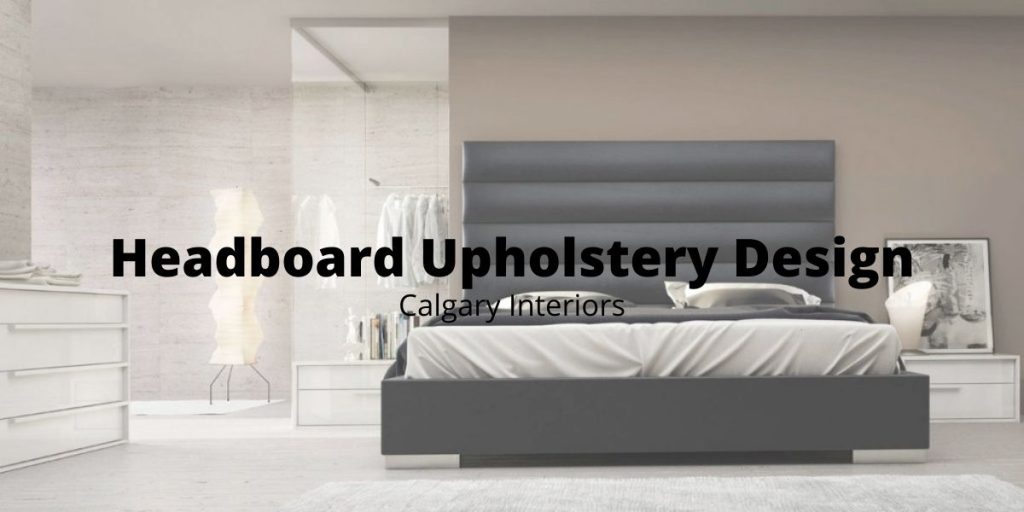 Upholstered Headboards Calgary Interiors Blog Featured Image