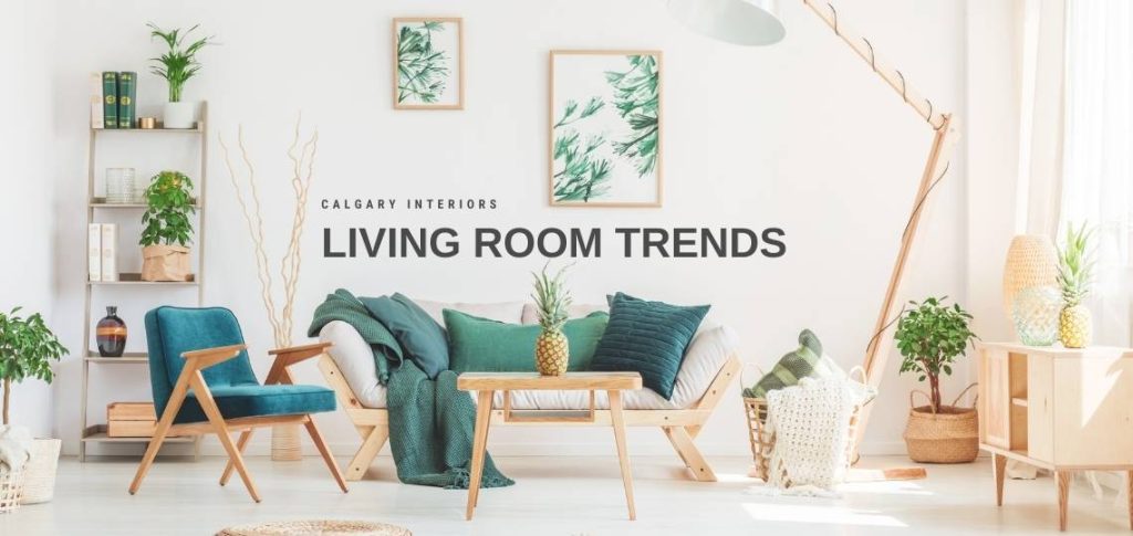 Living Room Trends - Calgary Interiors