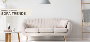 Sofa Trends - Calgary Interiors