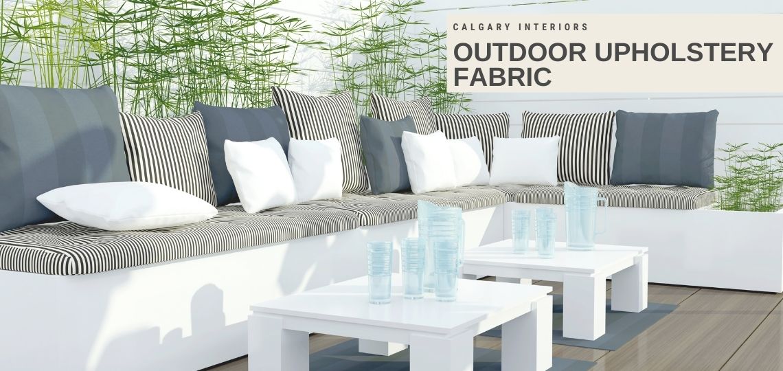 Outdoor Upholstery Fabric - Calgary Interiors