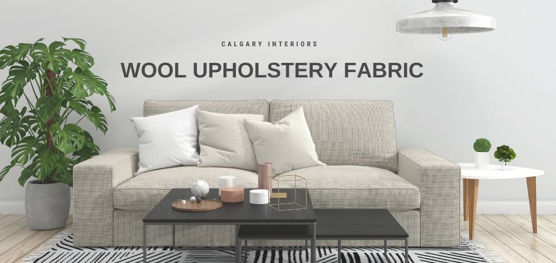 Wool Upholstery Fabric - Calgary Interiors
